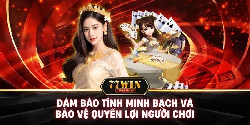 77WIN 9 Đảm Bảo Tính Minh Bạch và Bảo Vệ Quyền Lợi Người Chơi