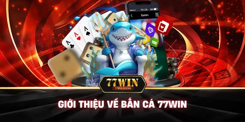 Bắn Cá 1 Giới Thiệu Về Bắn Cá 77win
