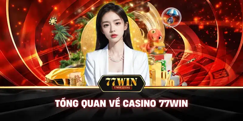 Casino 1 Tổng Quan Về Casino 77win